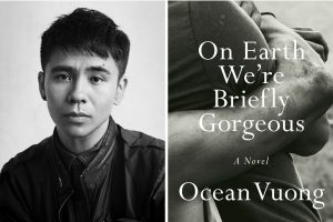 Ocean Vuong is the author of the novel On Earth Were Briefly Gorgeous. 
https://www.inquirer.com/arts/books/earth-briefly-gorgeous-ocean-vuong-bethany-ao-20190621.html
